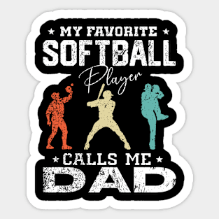 My Favorite Softball Player Calls Me Dad Daddy Fathers day Sticker